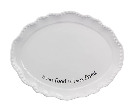 Ceramic It Ain't Fried Platter 